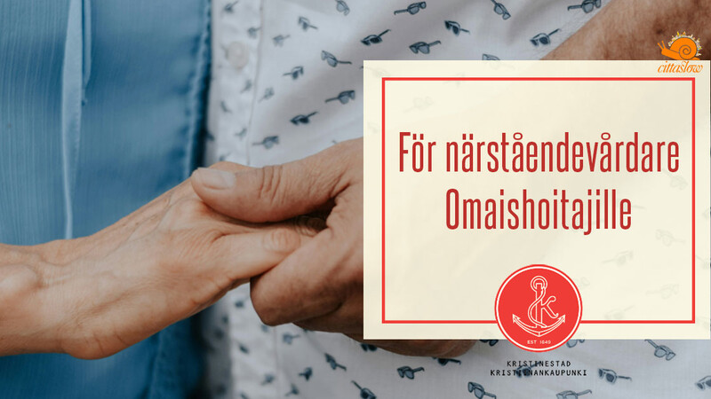 Tiesitkö, että Kristiinankaupunki tarjoaa etuja omaishoitajille?