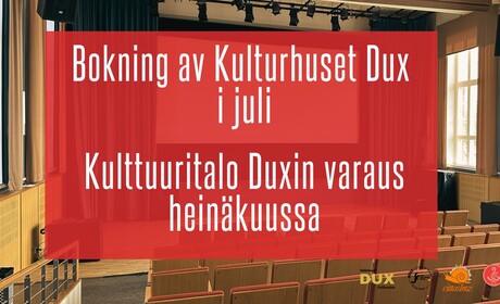 Bokningar av Kulturhuset Dux för juli månad görs senast den 17.6.2026